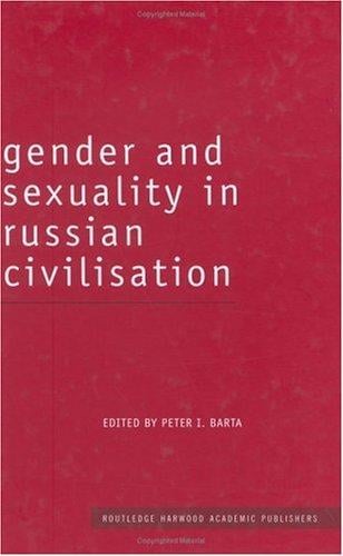 Gender and Sexuality in Russian Civilization (Studies in Russian and European Literature)