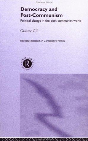 Democracy and Post-Communism: Political Change in the Post-Communist World (Routledge Research in Comparative Politics, 1)