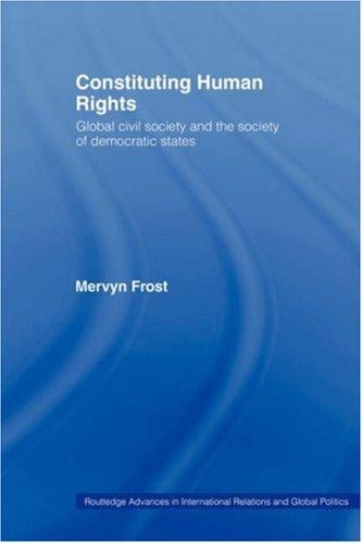 Constituting human rights: global civil society and the society of democratic states