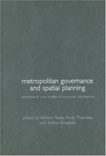 Metropolitan Governance and Spatial Planning: Comparative Case Studies of European City-Regions