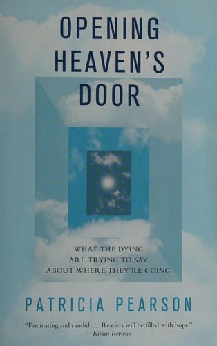 Opening Heaven's door: what the dying are trying to say about where they're going