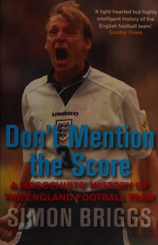 Don't mention the score: a masochist's history of the England football team