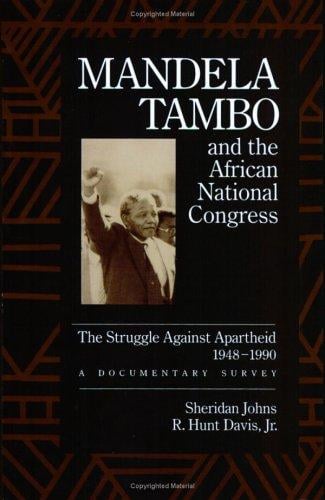 Mandela, Tambo, and the African National Congress: the struggle against apartheid, 1948-1990 : a documentary survey