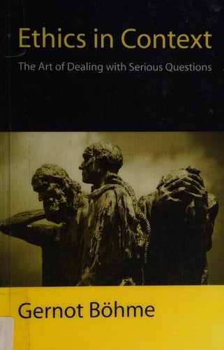 Ethics in context: the art of dealing with serious questions