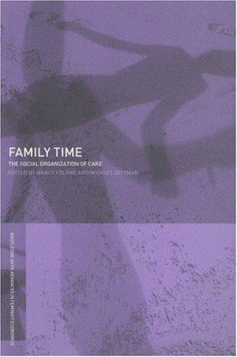 Family Time: The Social Organisation of Care (Routledge Iaffe Advances in Feminist Economics, 2)
