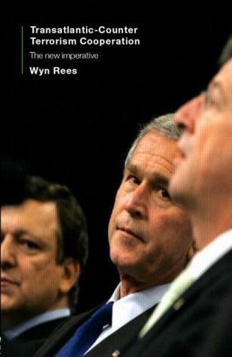 Transatlantic Security Cooperation: Counter Terrorism in the Twenty-First Century