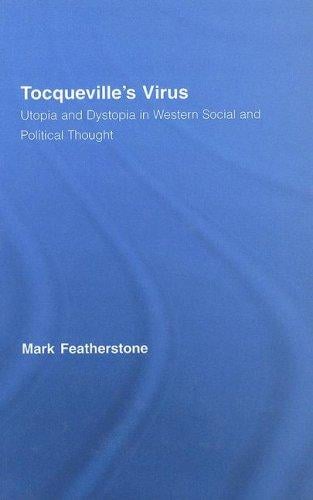 Tocqueville's Virus: Utopia and Dystopia in Western Social and Political Thought (Routledge Advances in Sociology)