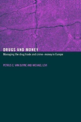 Drugs and Money: Managing the Drug Trade and Crime Money in Europe (Organizational Crime)