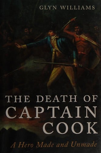 The death of Captain Cook: a hero made and unmade