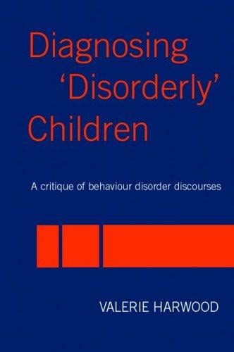 Diagnosing 'Disorderly' Children: Critical Perspectives on a Global Phenomenon
