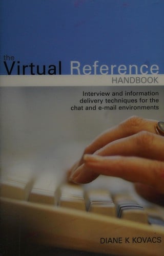 The virtual reference handbook: interview and information delivery techniques for the chat and e-mail environments