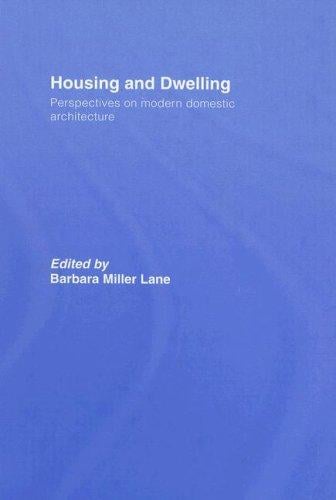 Housing and Dwelling: Perspectives on Modern Domestic Architecture