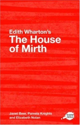 Edith Wharton's The House of Mirth: A Routledge Guide (Routledge Guides to Literature)
