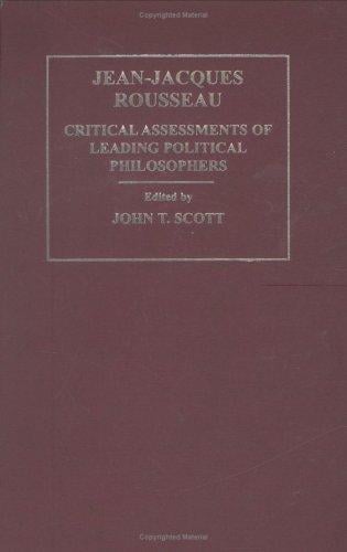 Jean-Jacques Rousseau: Critical Assessments of Leading Political (Critical Assessments of Leading Political Philosophers)