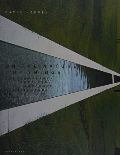 On the nature of things: contemporary American landscape architecture