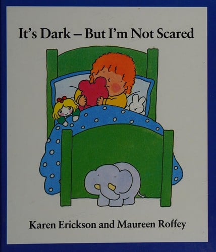 It's dark-- but I'm not scared