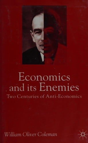 Economics and its enemies: two centuries of anti-economics