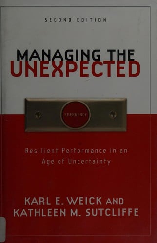 Managing the unexpected: resilient performance in an age of uncertainty