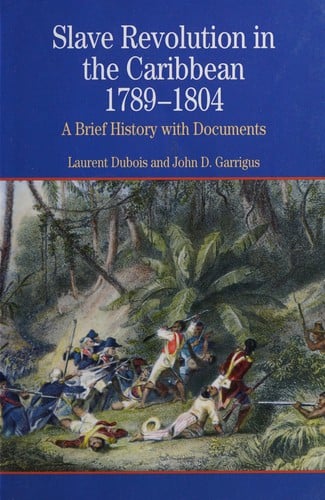 Slave revolution in the Caribbean, 1789-1804: a brief history with documents