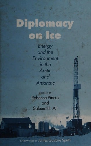 Diplomacy on Ice: Energy and the Environment in the Arctic and Antarctic