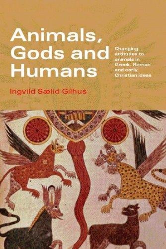 Animals, gods, and humans: changing attitudes to animals in Greek, Roman, and early Christian thought