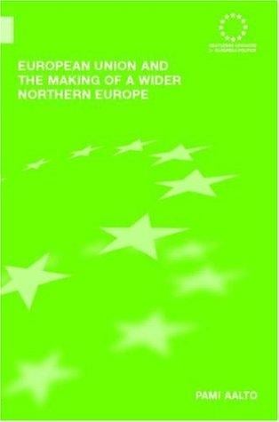 European Union and the making of a wider northern Europe