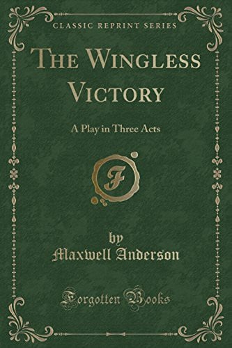 The Wingless Victory: A Play in Three Acts