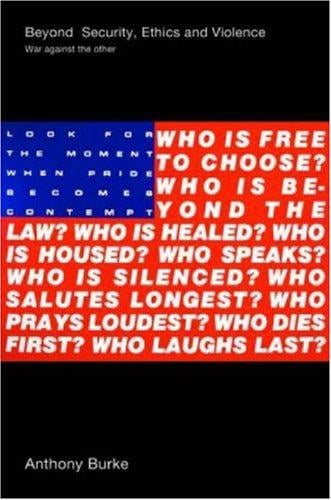 Beyond Security, Ethics and Violence: War Against the Other