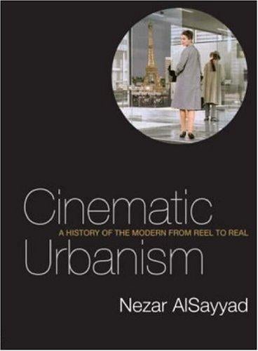 Cinematic Urbanism: A History of the Modern from Reel to Real