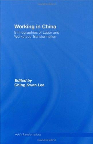 Working in China: Ethnographies of Labor and Workplace Transformation (Asia's Transformations)
