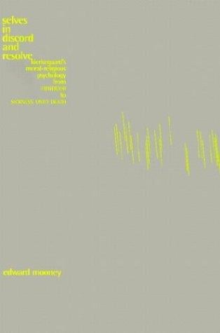 Selves in discord and resolve: Kierkegaard's moral-religious psychology : from Either/or to Sickness unto death