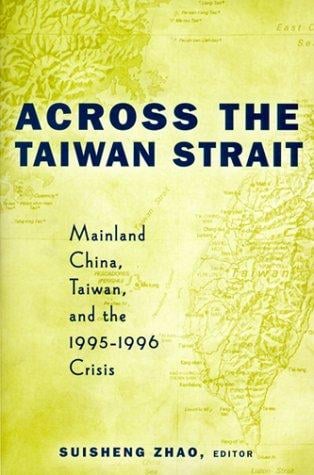 Across the Taiwan Strait: Mainland China, Taiwan and the 1995-1996 Crisis