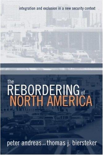 The Rebordering of North America: Integration and Exclusion in a New Security Context