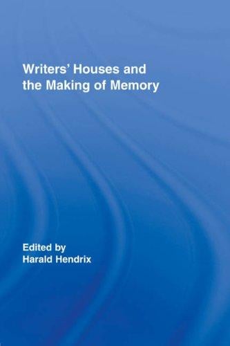 Writers' Houses and the Making of Memory