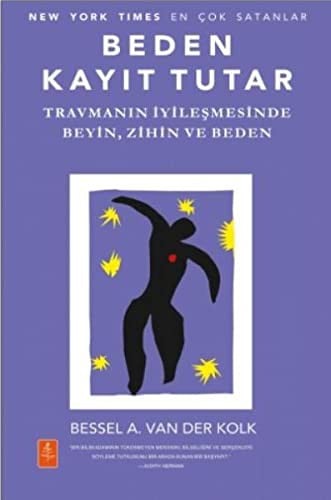 Beden Kayıt Tutar: Travmanın İyileşmesinde Beyin, Zihin ve Beden