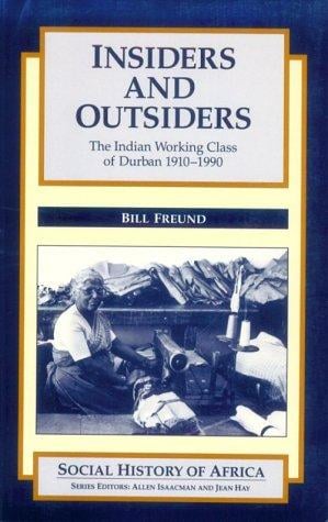 Insiders and outsiders: the Indian working class of Durban, 1910-1990