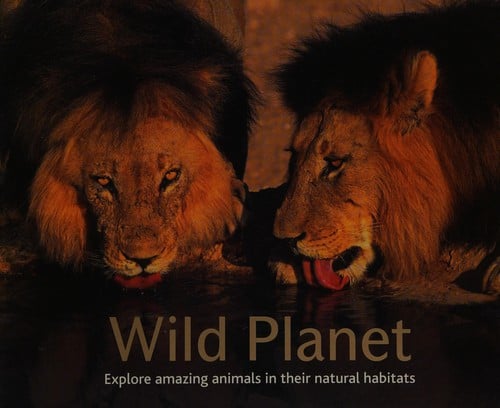 Wild planet: explore amazing animals in their natural habitats