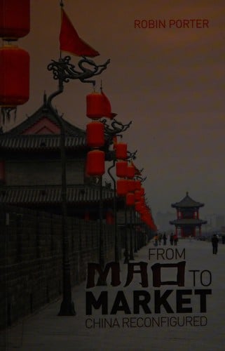 From Mao to market: China reconfigured