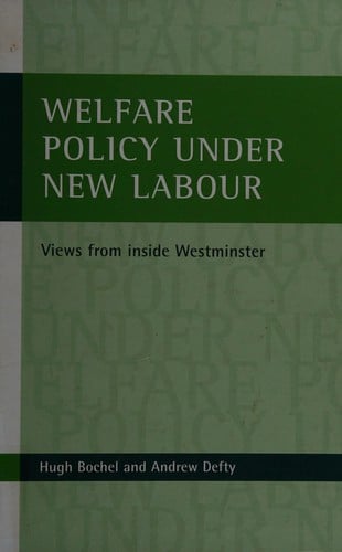 WELFARE POLICY UNDER NEW LABOUR: VIEWS FROM INSIDE WESTMINSTER.