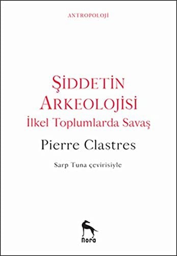 Siddetin Arkeolojisi; Ilkel Toplumlarda Savas