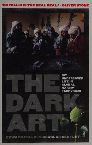 Dark Art: My Undercover Life in Global Narco-Terrorism