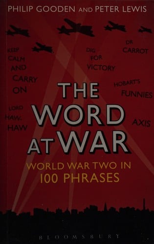Word at War: World War Two in 100 Phrases
