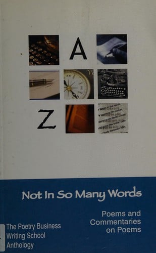 Not in so many words: poems & commentaries on poems : The Poetry Business Writing School 2002-2004