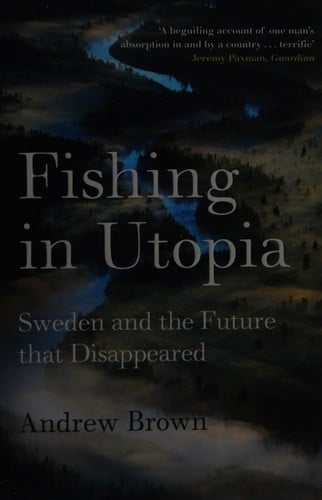 Fishing in Utopia: Sweden and the future that disappeared