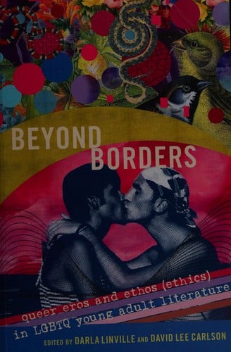 Beyond Borders: Queer Eros and Ethos  in LGBTQ Young Adult Literature