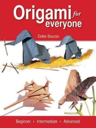 Origami for Everyone: Beginner, Intermediate, Advanced