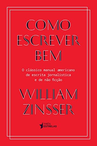 Como Escrever Bem: o clássico manual americano de escrita jornalística e de não ficção