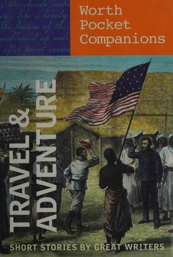 Travel & Adventure: short stories by great writers