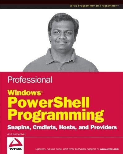 Professional Windows PowerShell Programming: Snapins, Cmdlets, Hosts and Providers