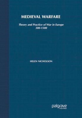 Medieval warfare: theory and practice of war in Europe, 300-1500